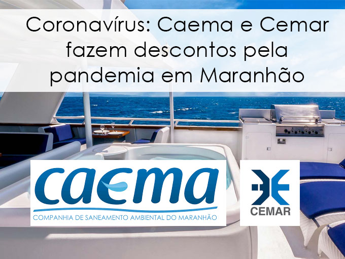 Coronavírus: Caema e Cemar fazem descontos pela pandemia em Maranhão Coronavírus: Caema e Cemar fazem descontos pela pandemia em Maranhão