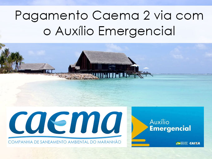 Saiba como pagar Caema 2 via com o Auxílio Emergencial Pagamento Caema 2 via com o Auxílio Emergencial