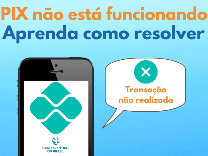 PIX não funciona Descubra o que fazer Pagamento Contas