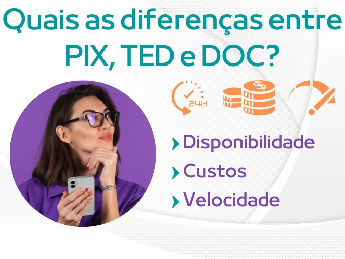 Qual a diferença entre Pix, TED e DOC?