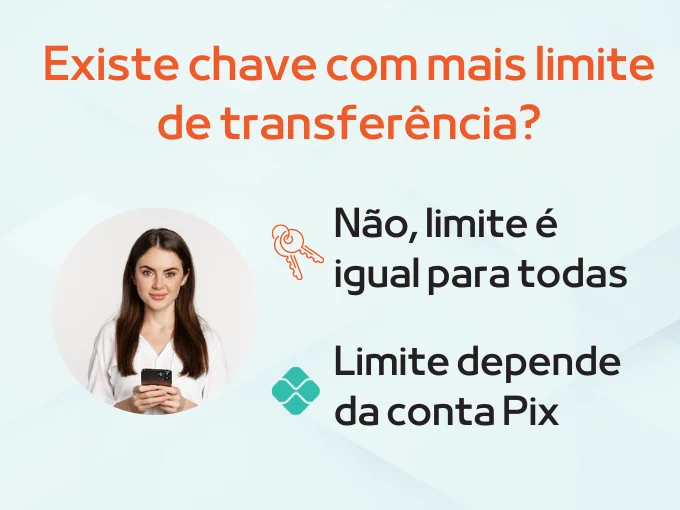 Existe chave com mais limite de transferência?